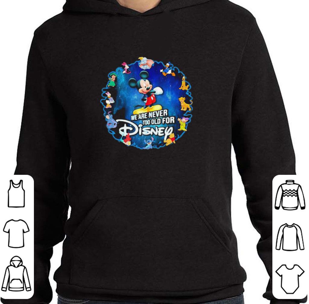 Original Mickey Mouse We Are Never Too Old For Disney Characters shirt