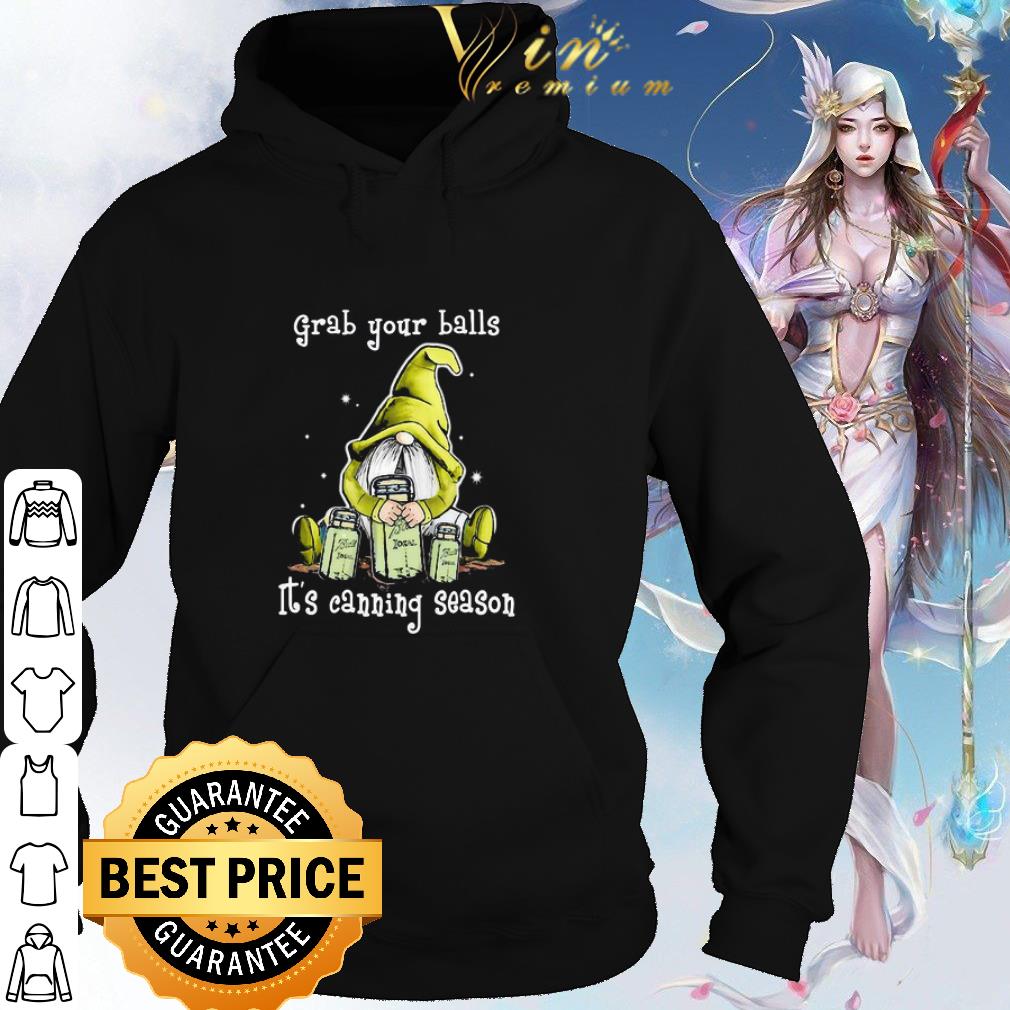 Premium Gnome Grab Your Balls It’s Canning Season shirt