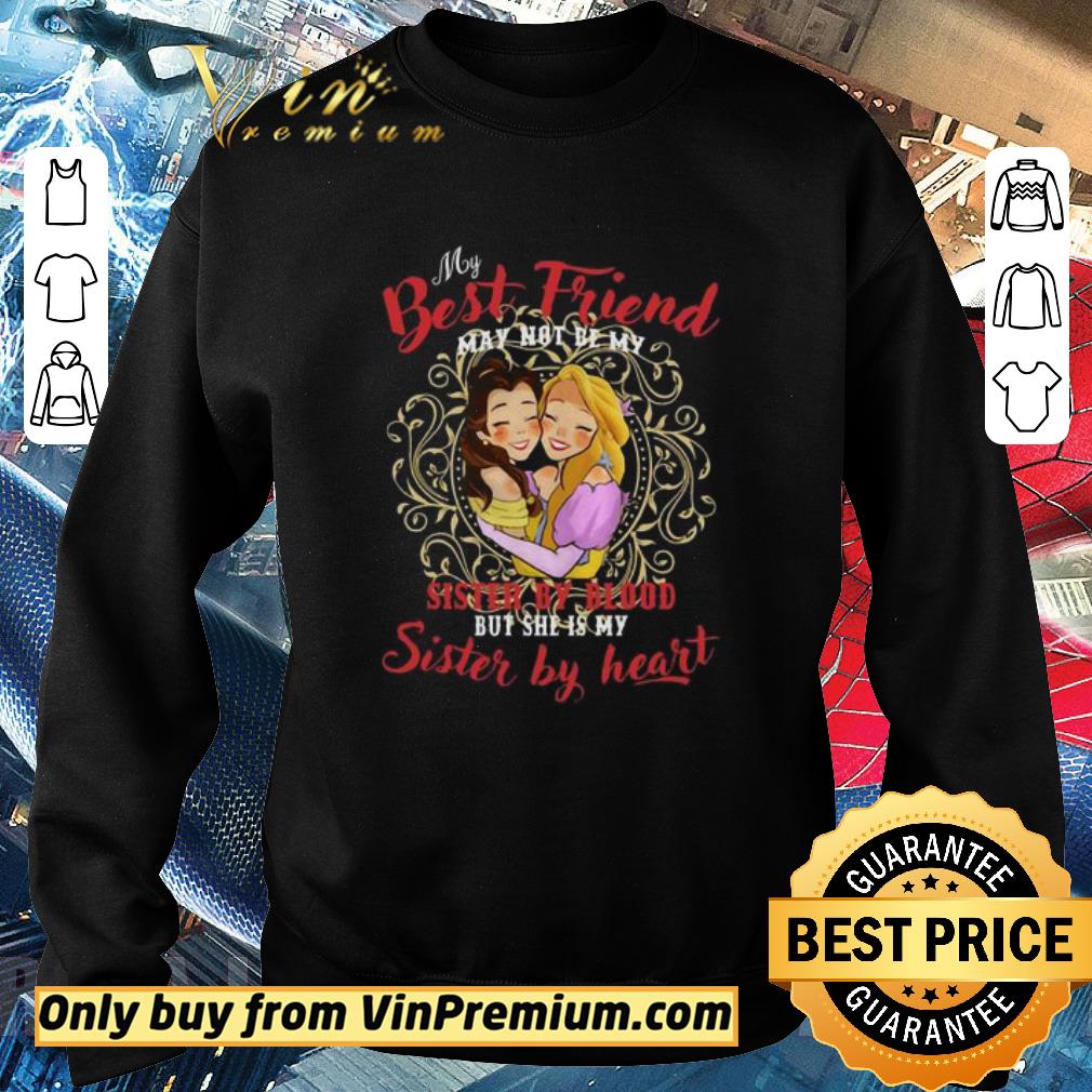 Top Belle And Rapunzel My best friend sister by blood but she’s my sister by heart shirt