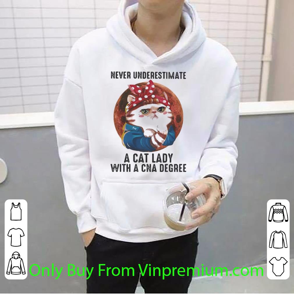 Great Never Underestimate A Cat Lady With A Cna Degree shirt