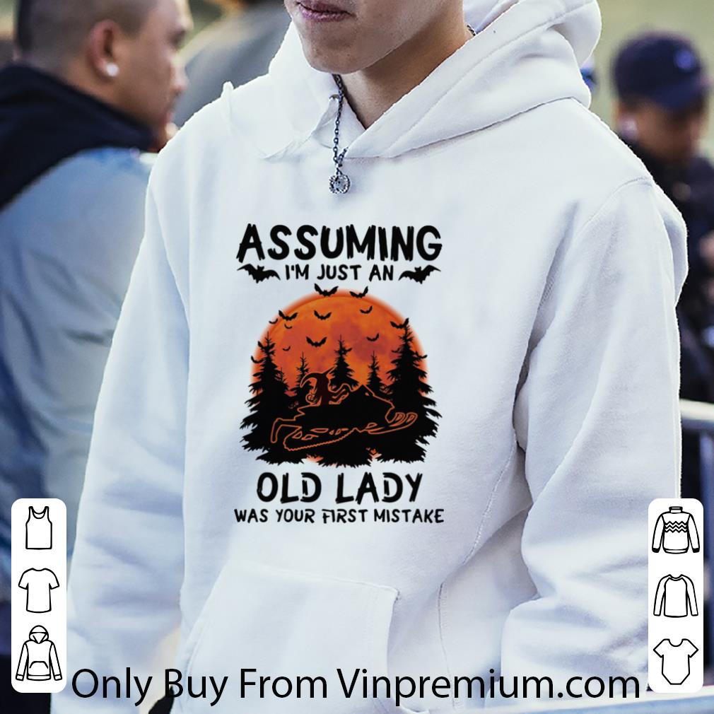 Hot Halloween Assuming I’m Just An Old Lady Was Your First Mistake Snowmobile shirt