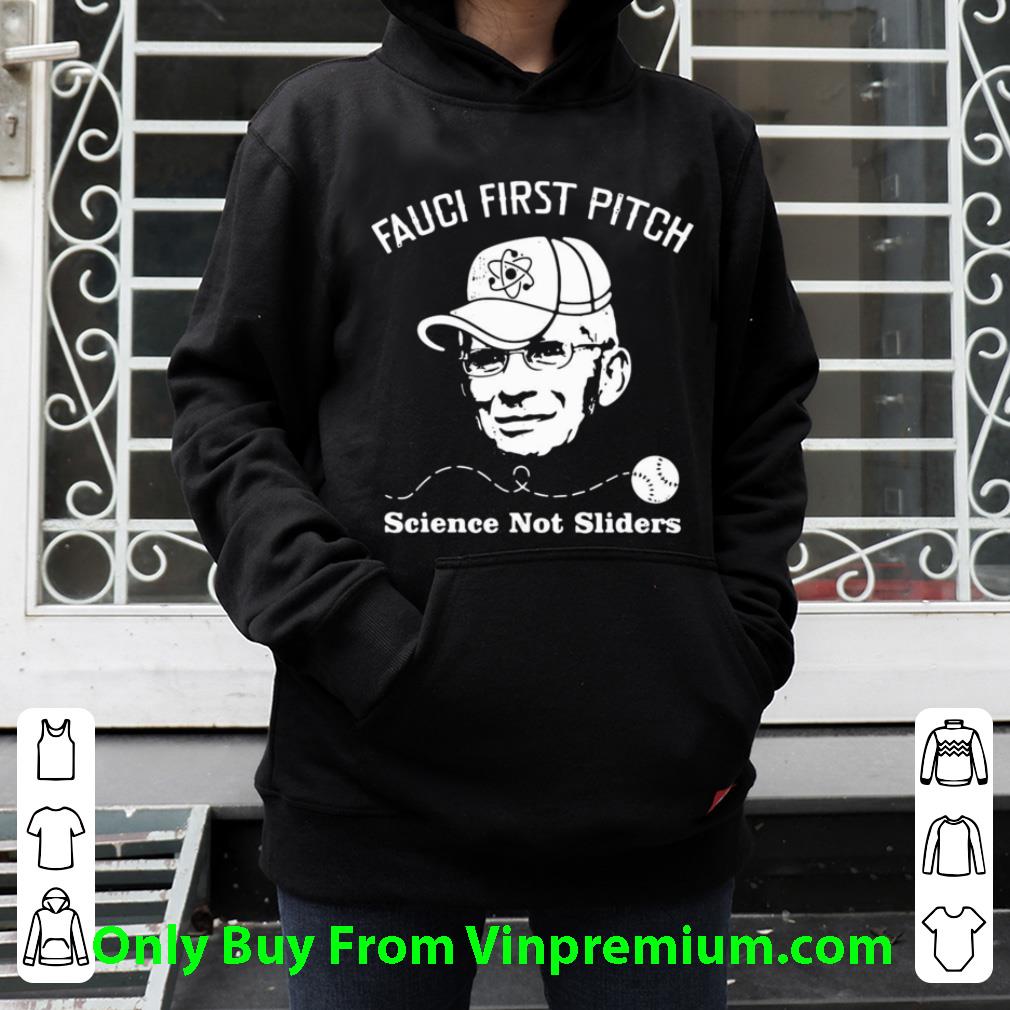 Nice Dr Fauci First Pitch Science Not Sliders shirt