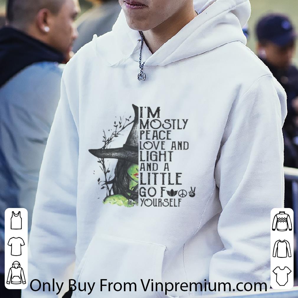 Pretty I’m Mostly Peace Love And Light And A Little Go Fuck Yourself Wich Halloween shirt
