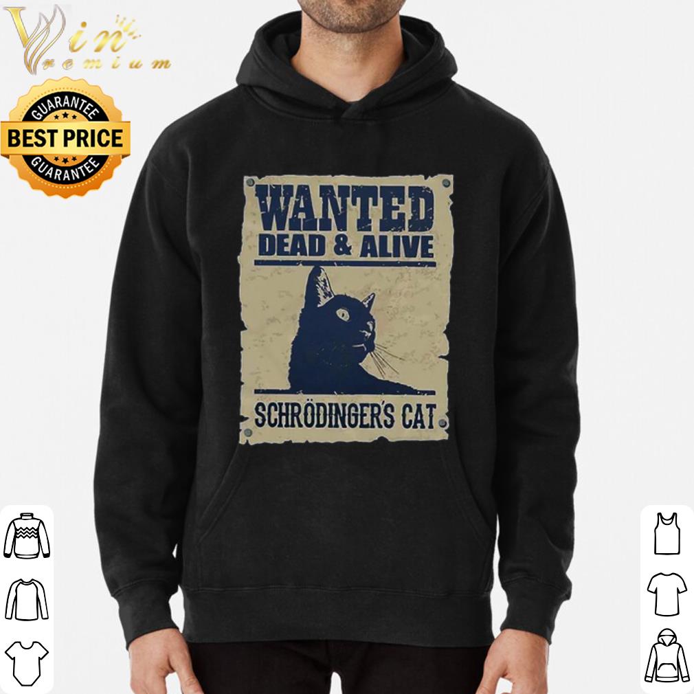 Premium Cat Wanted dead & alive schrodinger's shirt