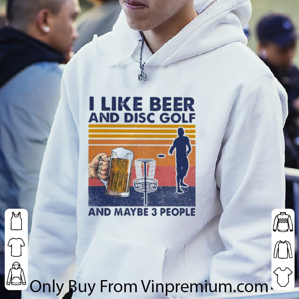Great Vintage I Like Beer And Disc Golf And Maybe 3 People shirt