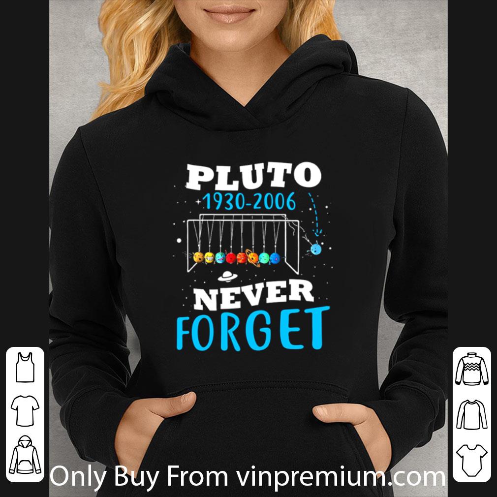 Hot Pluto 1930-2006 Never Forget shirt