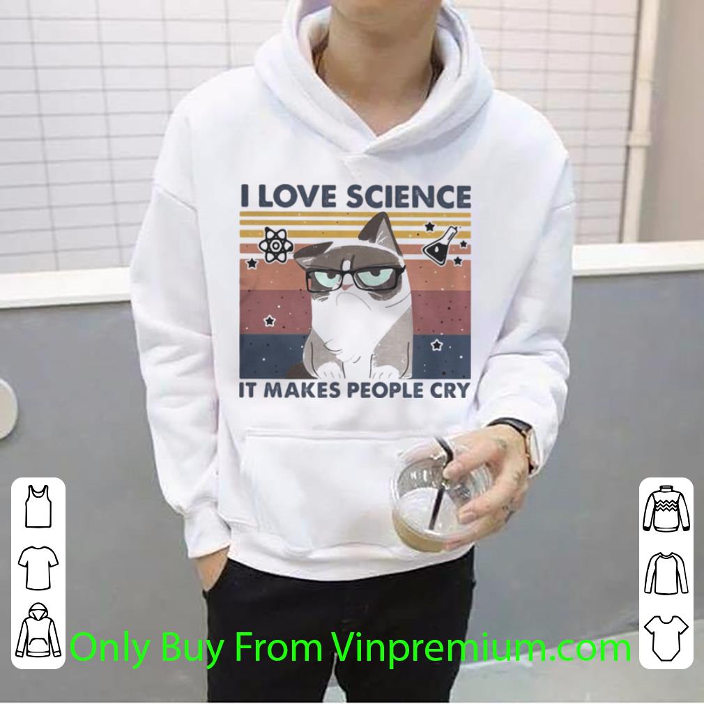 Official Vintage Grumpy Cat I Love Science It Makes People Cry Cat shirt