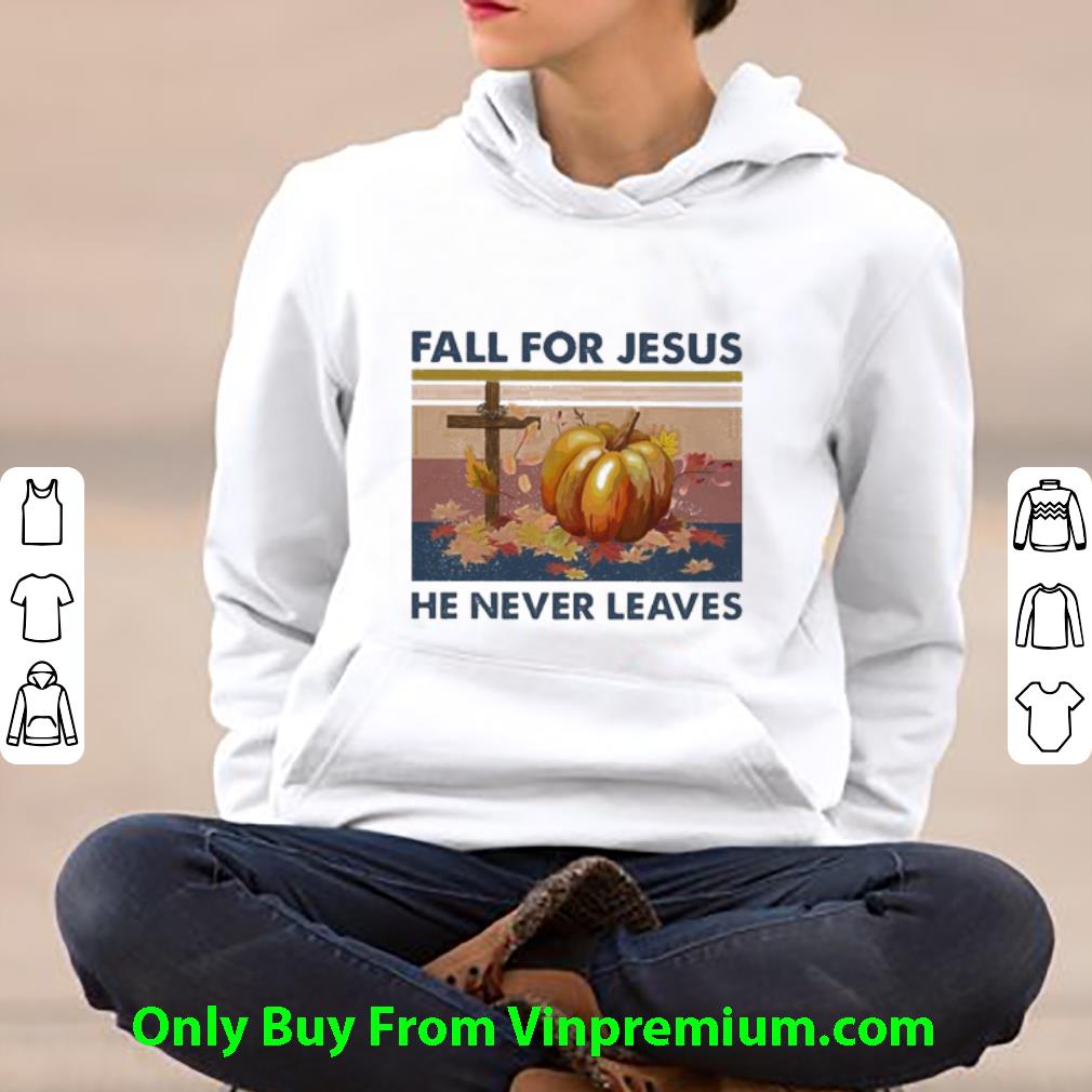 Awesome Vintage Fall For Jesus He Never Leaves shirt
