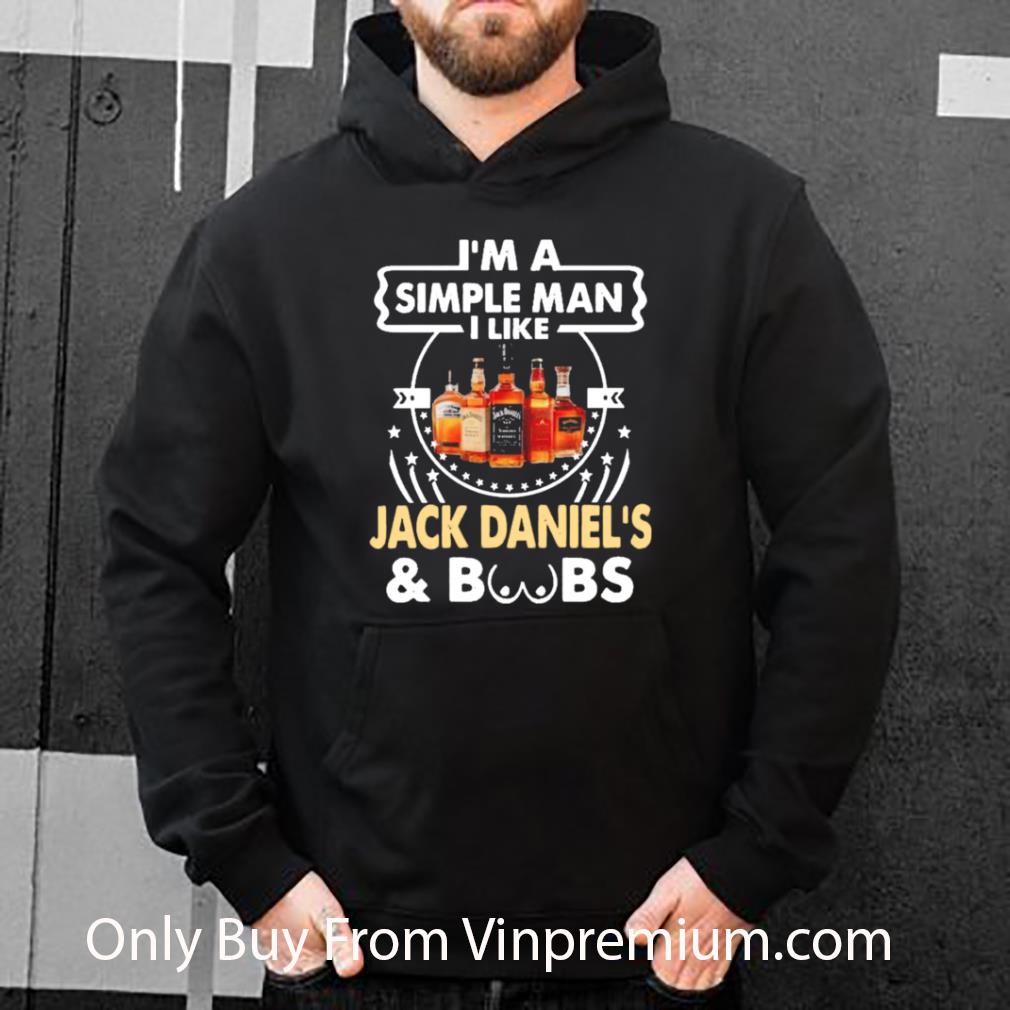 Hot Im A Simple Man I Like Jack Daniels And Boobs shirt