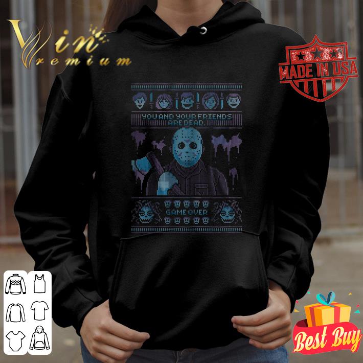 Official Jason Voorhees you and your friends are dead game over ugly shirt