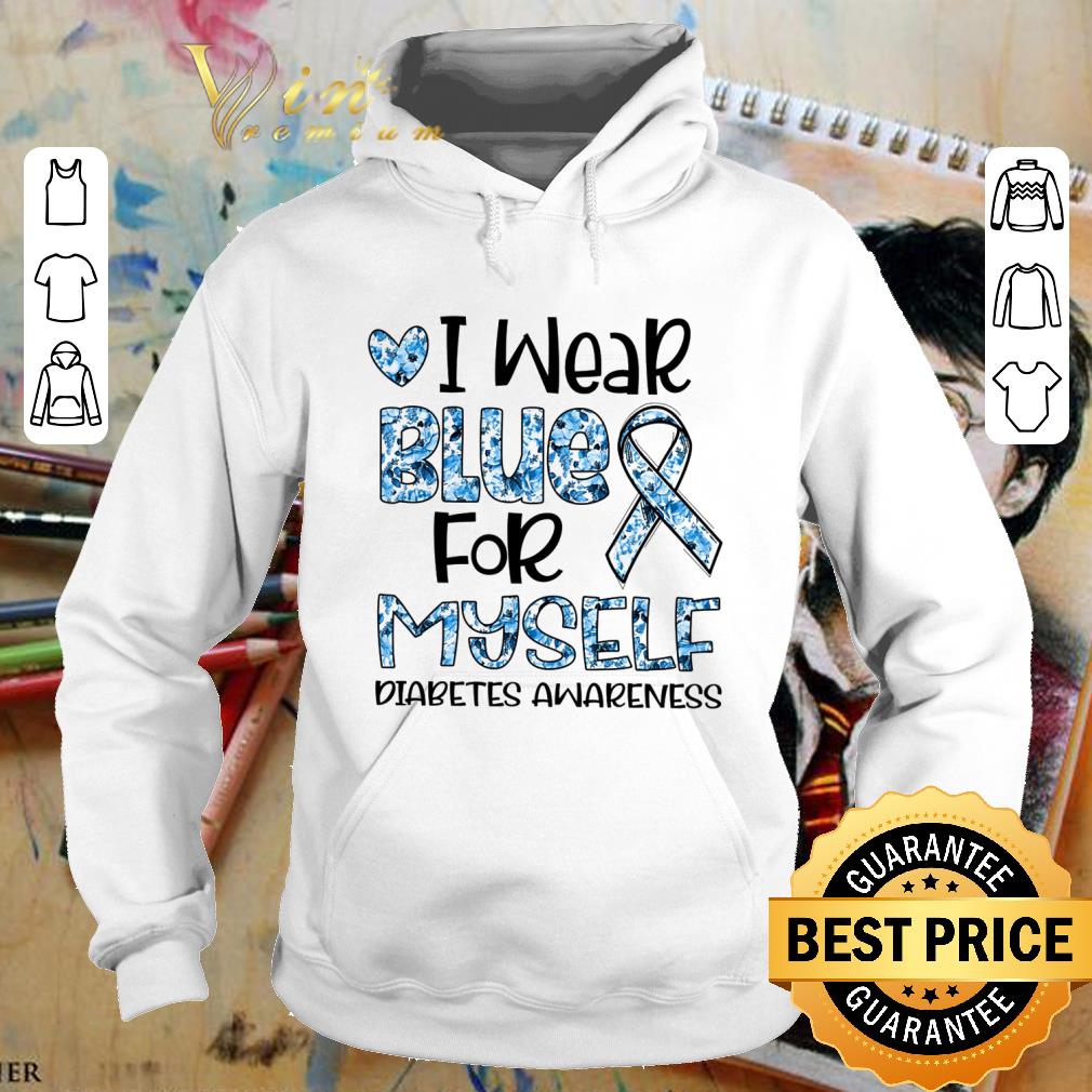 I wear blue for myself Diabetes awareness shirt