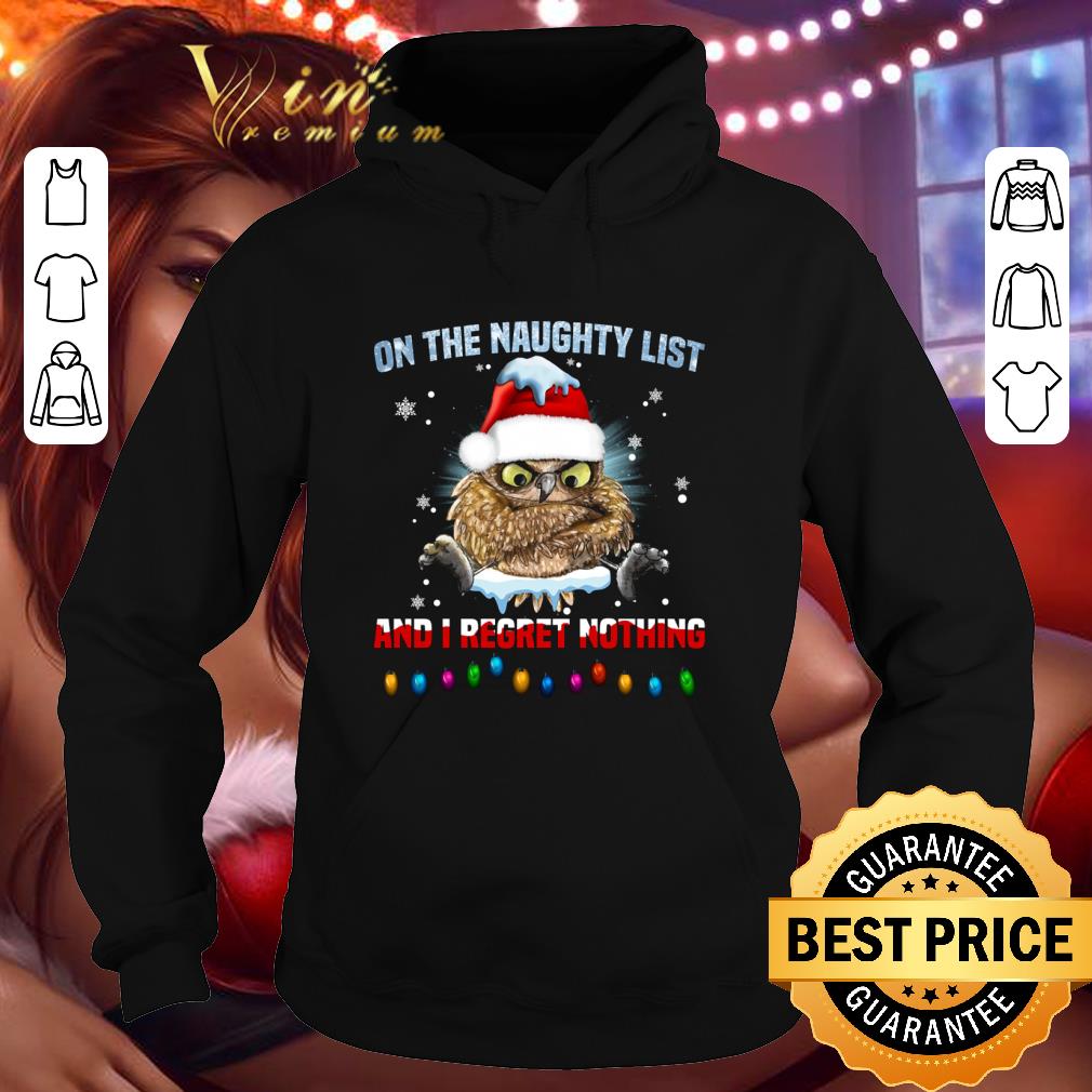 Premium Christmas Owl Santa Hat On The Naughty List And I Regret Nothing shirt