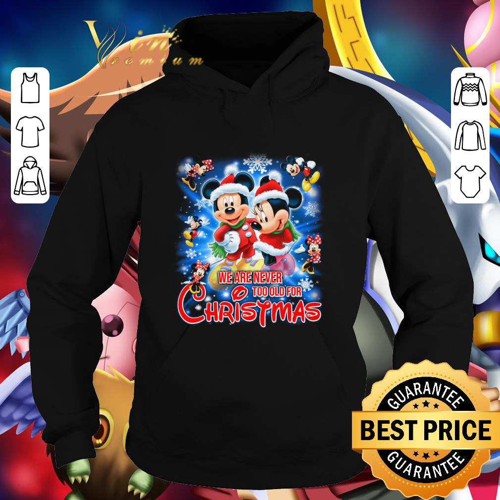 Hot Mickey and Minnie mouse we are never too old for Christmas shirt