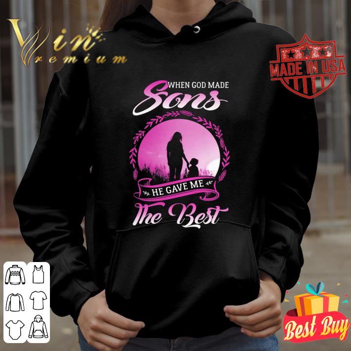 Hot When god made sons he gave me the best shirt