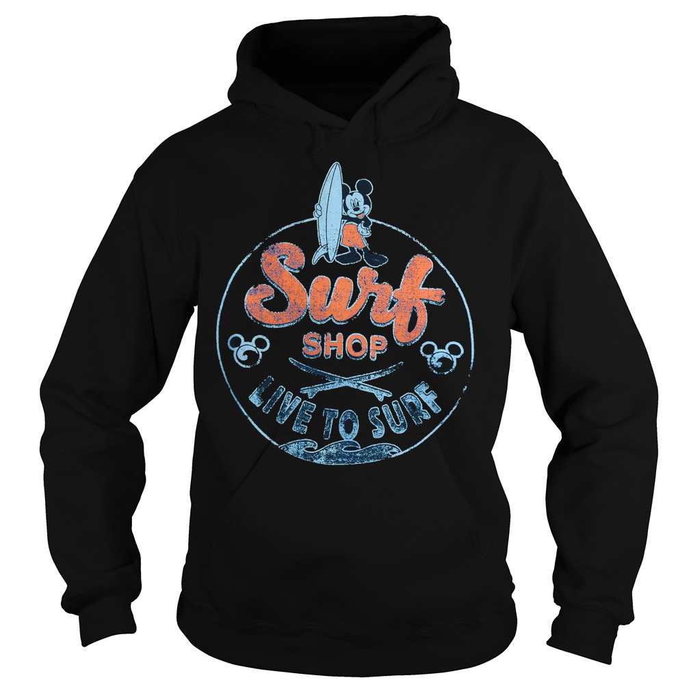 Mickey Mouse Surf Shop Live To Surf Shirt 2 Mickey Mouse Surf Shop Live To Surf Hoodie