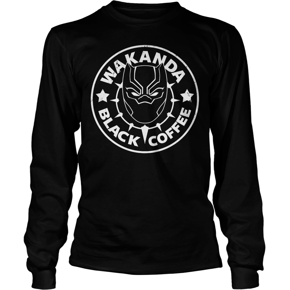 Wakanda Black Coffee Shirt 4 Wakanda Black Coffee Longsleeve
