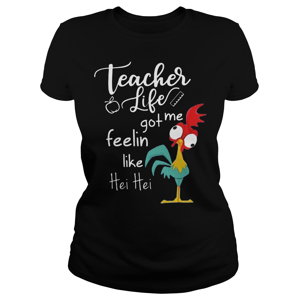 Teacher Life Got Me Feelin Like Hei Hei Shirt 7 Teacher Life Got Me Feelin Like Hei Hei Ladies