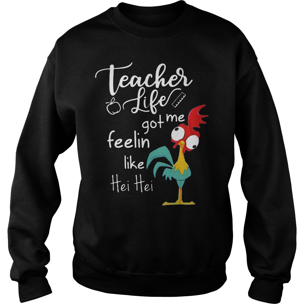 Teacher Life Got Me Feelin Like Hei Hei Shirt 3 Teacher Life Got Me Feelin Like Hei Hei Sweater