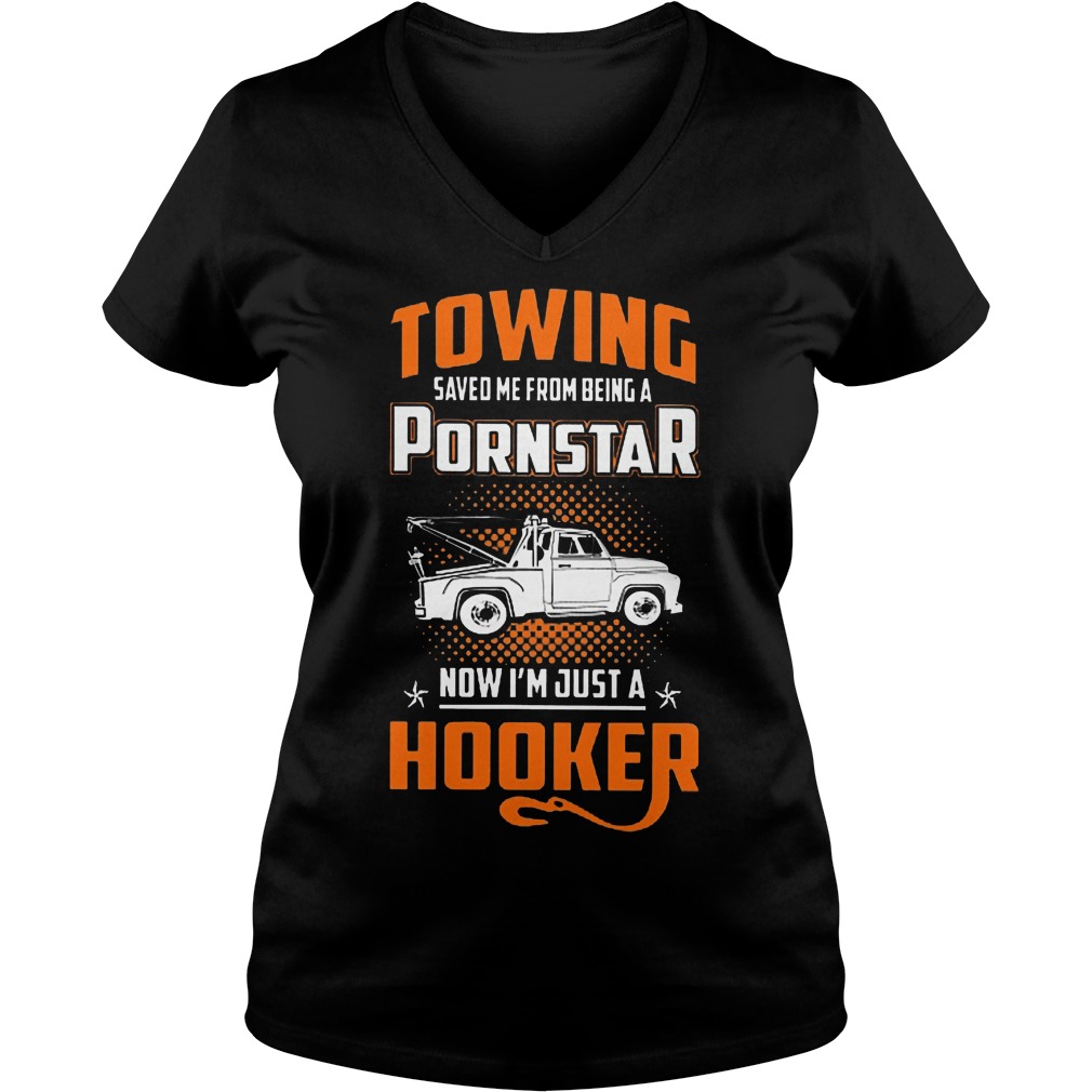 Towing Saved Me From Being A Pornstar Shirt 5 Towing Saved Me From Being A Pornstar V Neck