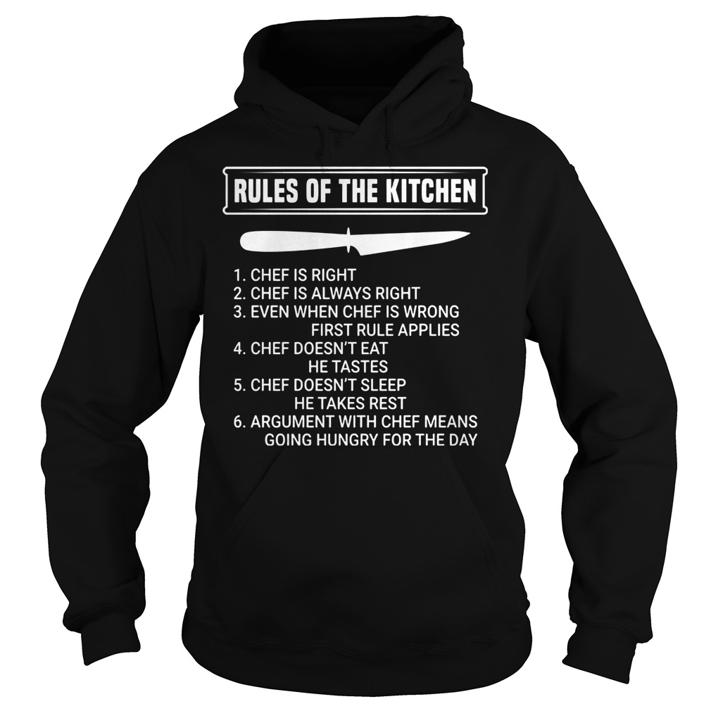 Rules Of The Kitchen Chefis Right Shirt 2 Rules Of The Kitchen Chefis Right Hoodie