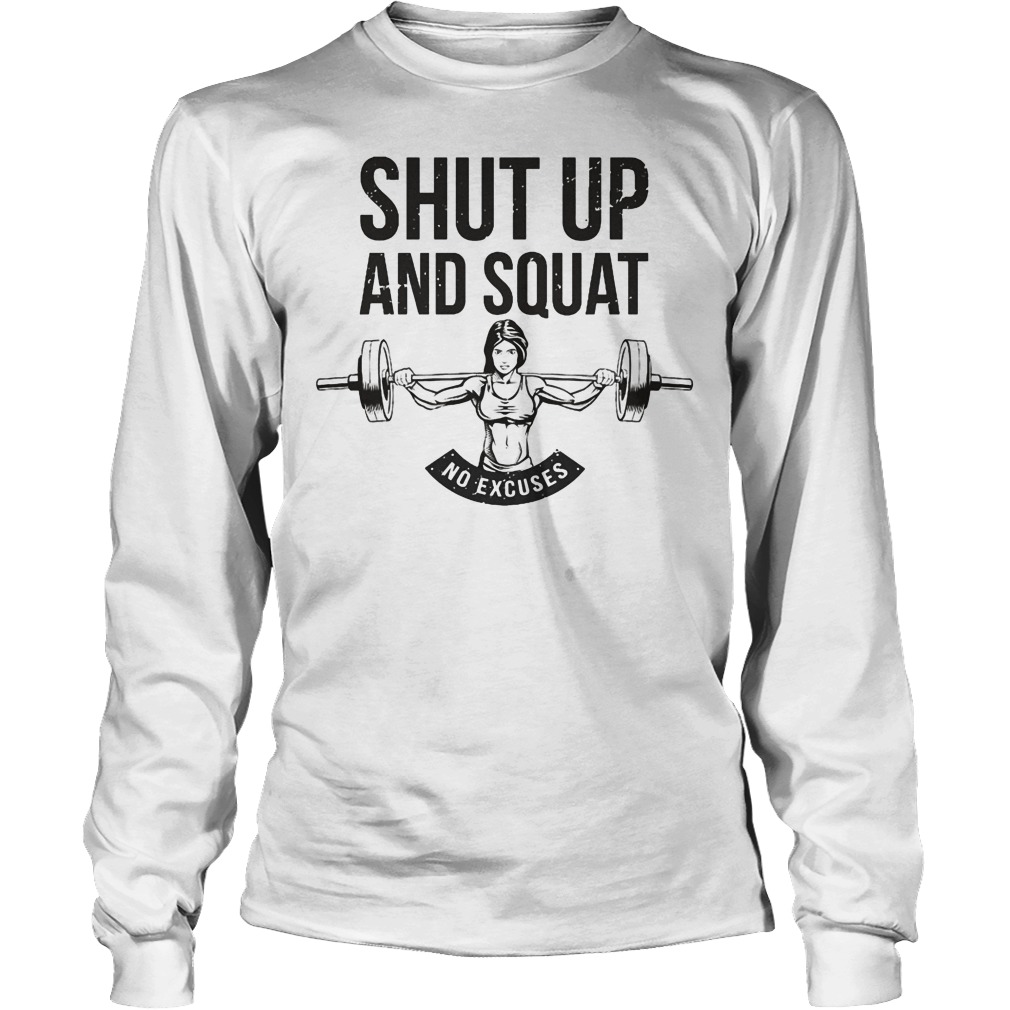 Shut Up And Squat Longsleeve