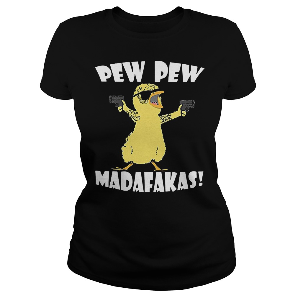 Cute Duck Pew Pew Madafakas T-Shirt 7 Cute Duck Pew Pew Madafakas Ladies