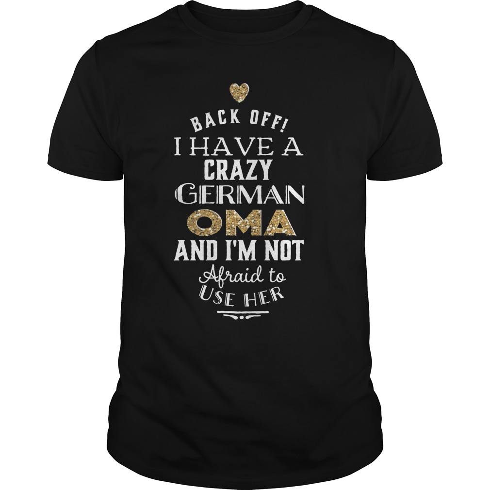 Back Off I Have A Crazy German OMA T-Shirt 8 Back Off I Have A Crazy German OMA T-Shirt Guys Tee
