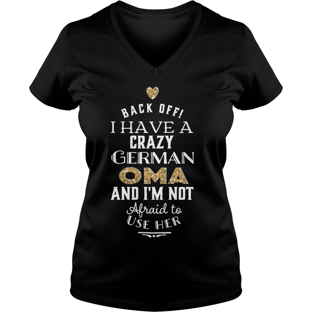 Back Off I Have A Crazy German OMA T-Shirt 10 Back Off I Have A Crazy German OMA T-Shirt Ladies V-Neck