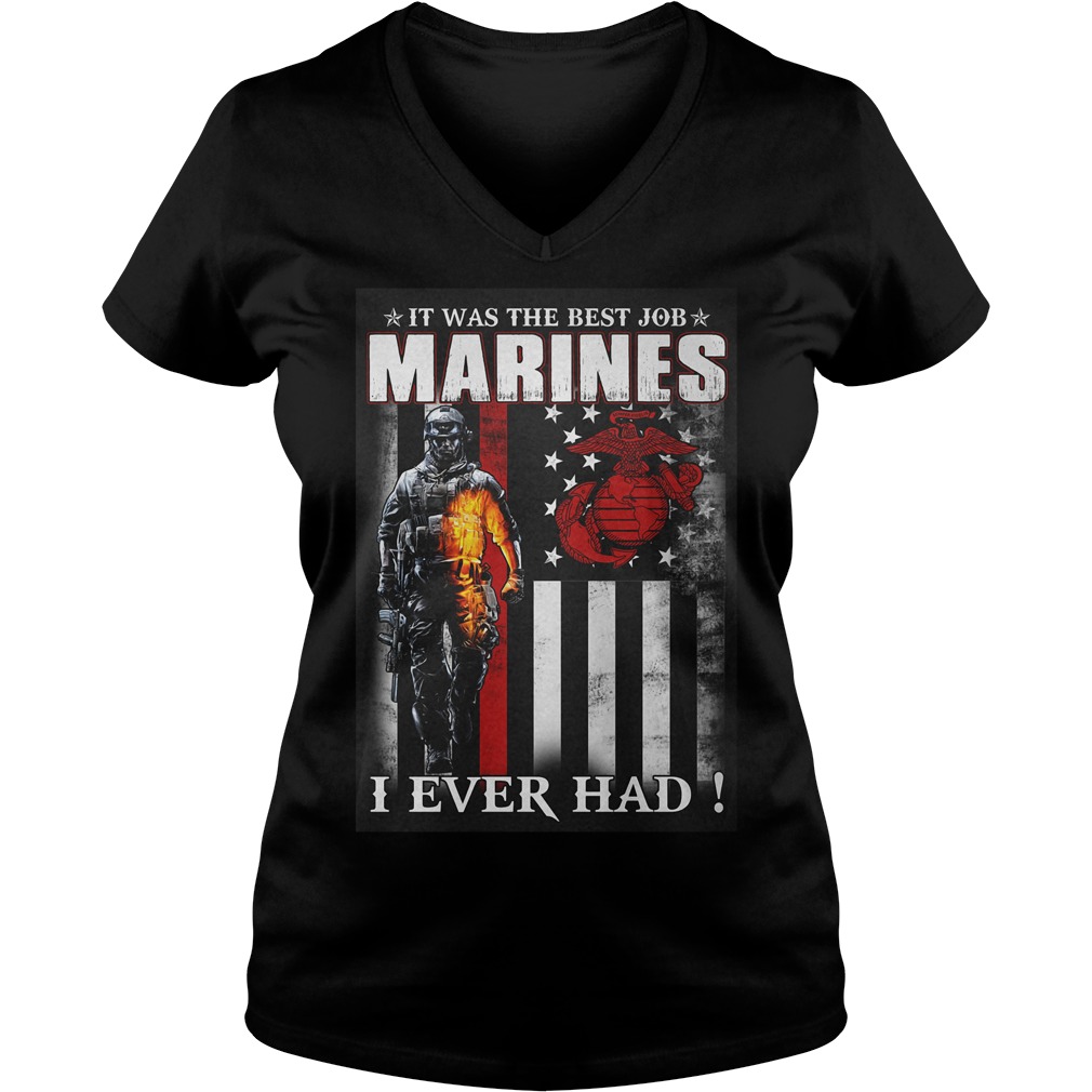 It Was The Best Job Marines I Ever Had T-Shirt 10 It Was The Best Job Marines I Ever Had T-Shirt Ladies V-Neck