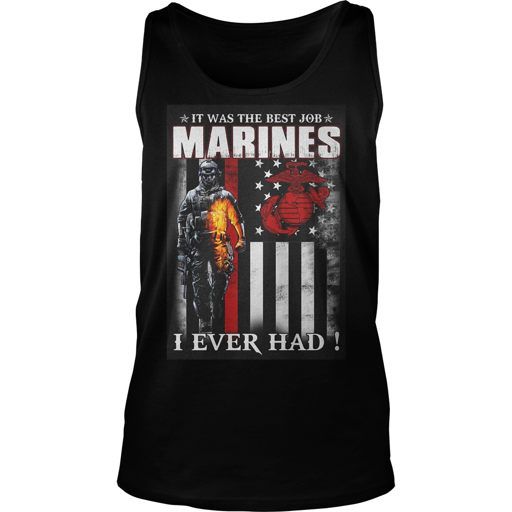 It Was The Best Job Marines I Ever Had T-Shirt 5 It Was The Best Job Marines I Ever Had T-Shirt Unisex Tank Top