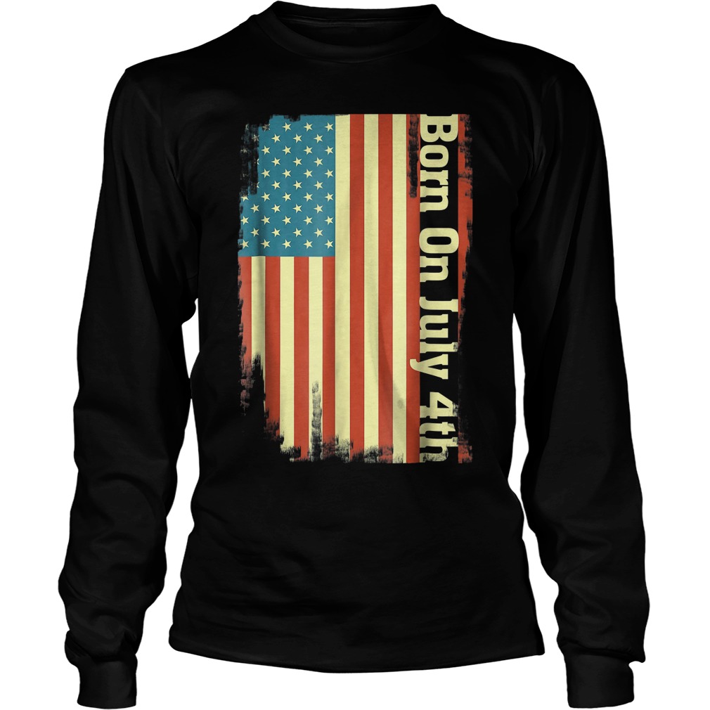 Born On 7- 4 July 4th Independence Day T-Shirt 2 Longsleeve