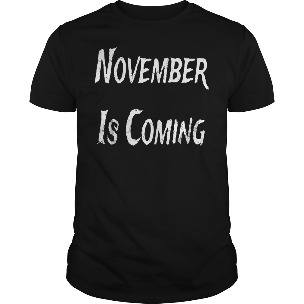 November Is Coming T-Shirt 8 November Is Coming T-Shirt Guys Tee