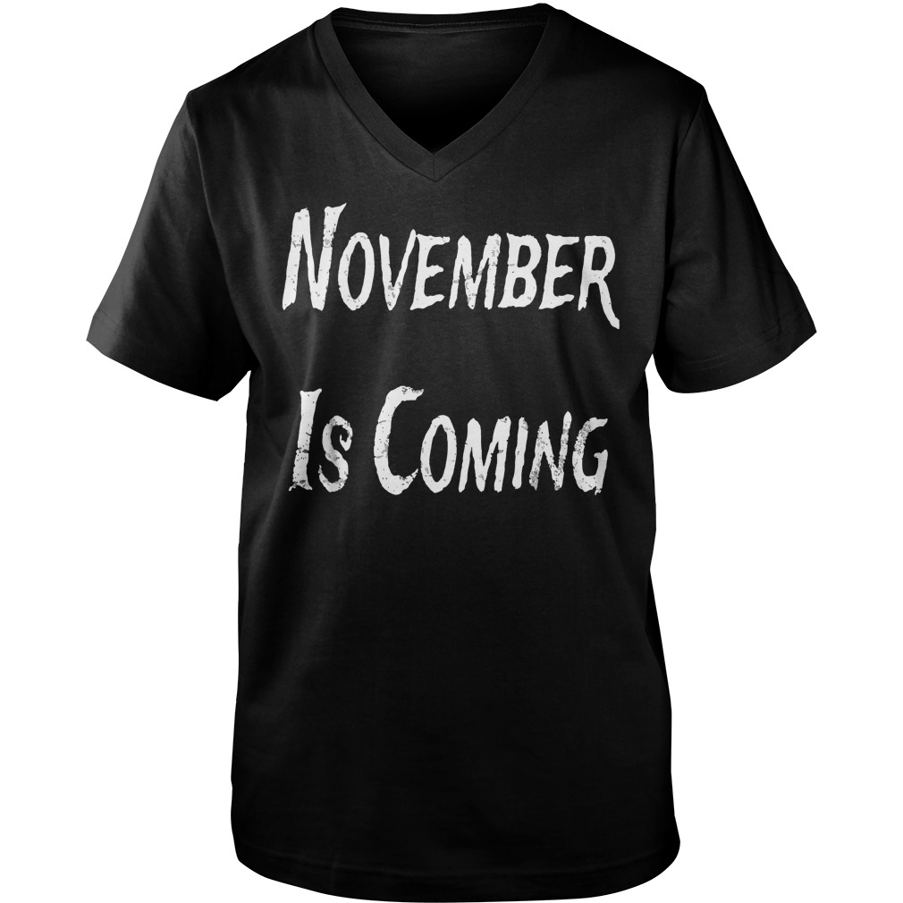 November Is Coming T-Shirt 6 November Is Coming T-Shirt Guys V-Neck