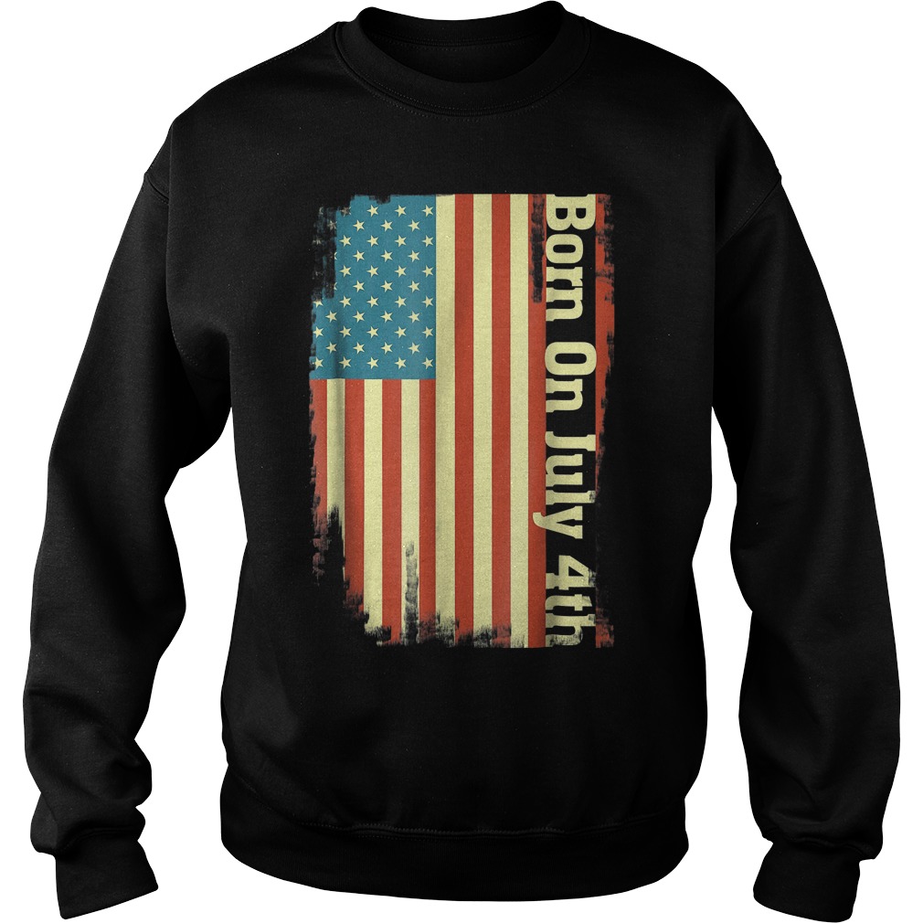 Born On 7- 4 July 4th Independence Day T-Shirt 4 Sweat