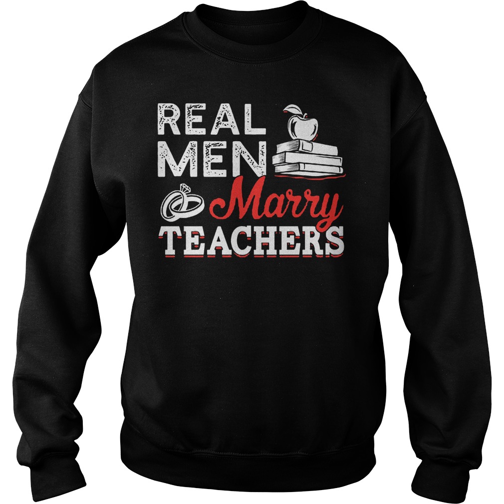 Best Price Real Men Marry Teacher Shirt 4 Best Price Real Men Marry Teacher Shirt Sweatshirt Unisex