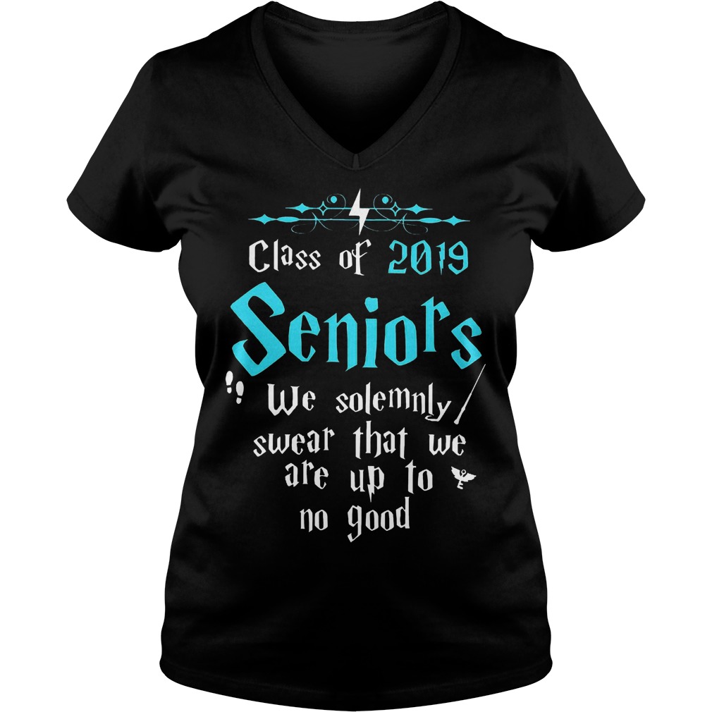 Official Class of 2019 Seniors We solemnly swear that we are up to no good Shirt 4 Official Class of 2019 Seniors We solemnly swear that we are up to no good Shirt Ladies V-Neck