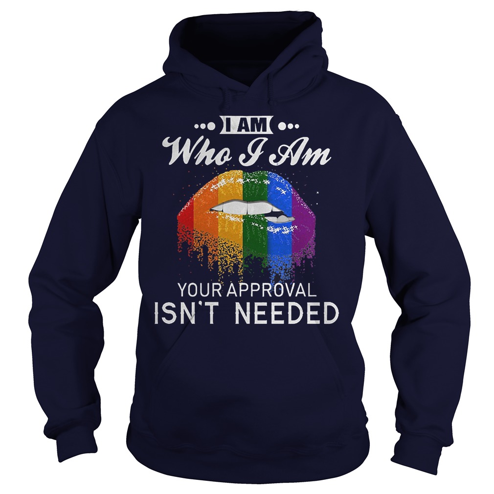 Official LGBT I Am Who I Am Your Approval Isn't Needed Shirt 2 Official LGBT I Am Who I Am Your Approval Isn't Needed Shirt Hoodie