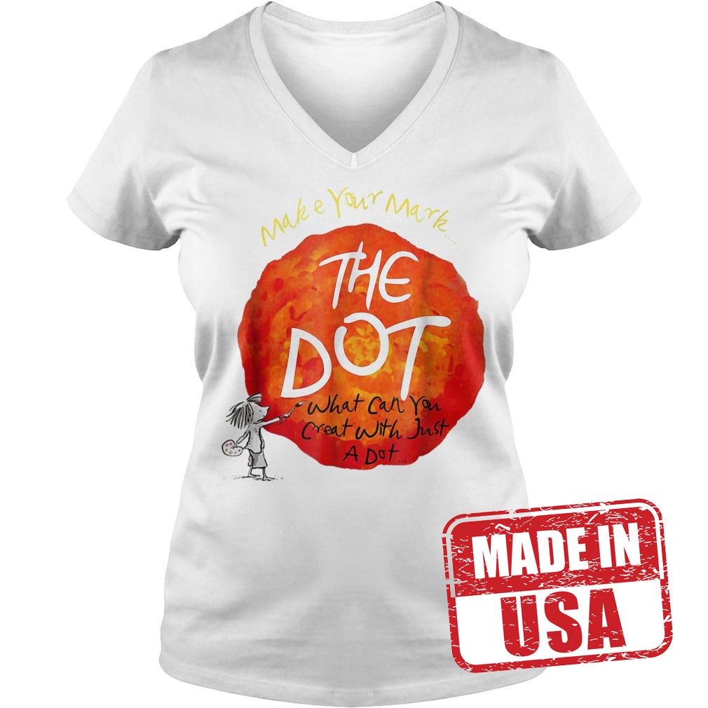 Official Make your mark the dot what can you crat with just a dot shirt 4 Official Make your mark the dot what can you crat with just a dot shirt Ladies V-Neck