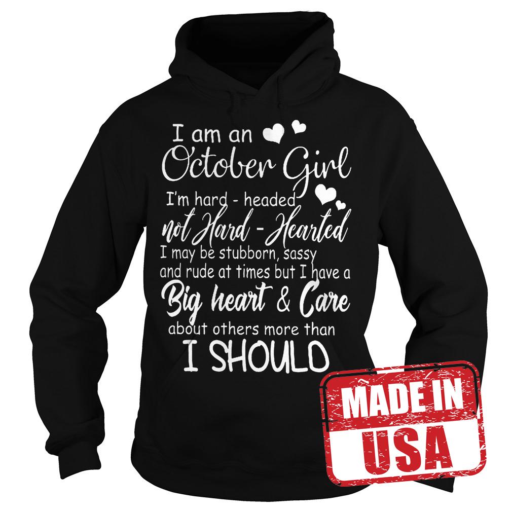 Original I Am An October Girl I'm Hard Headed Not Hard Hearted Shirt 2 Original I Am An Octorber Girl I'm Hard Headed Not Hard Hearted Shirt Hoodie
