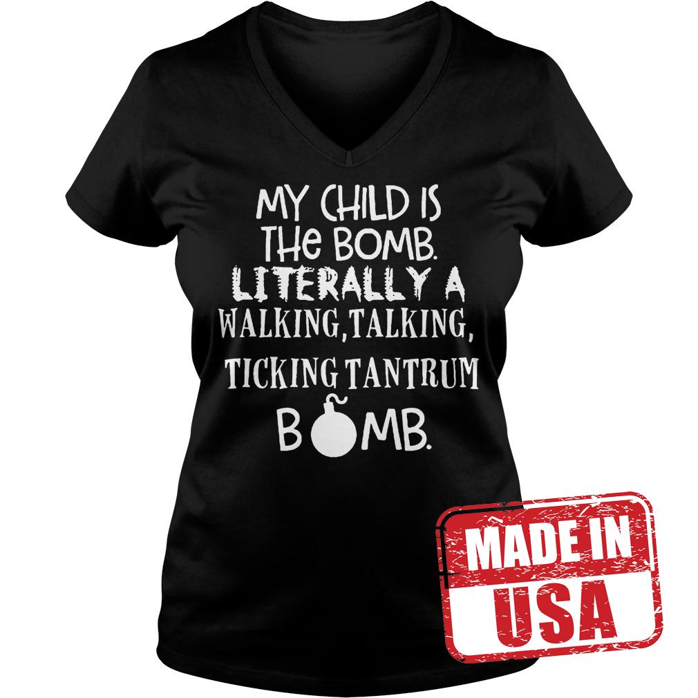 Premium My child is the bomb Literally a walking talking ticking tantrum bomb shirt 4 Premium My child is the bomb Literally a walking talking ticking tantrum bomb shirt Ladies V-Neck