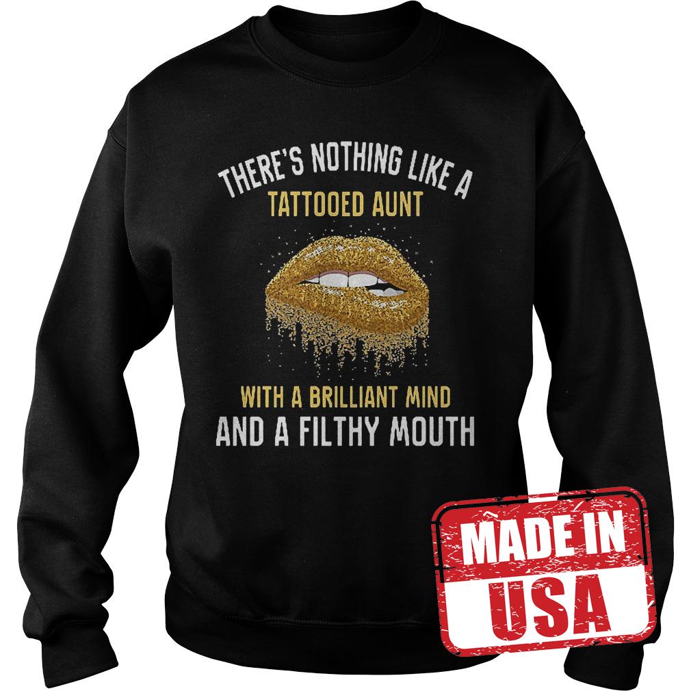 Premium There's nothing like a tattooed aunt with a brilliant mind and a filthy mouth shirt 3 Premium There's nothing like a tattooed aunt with a brilliant mind and a filthy mouth shirt Sweatshirt Unisex