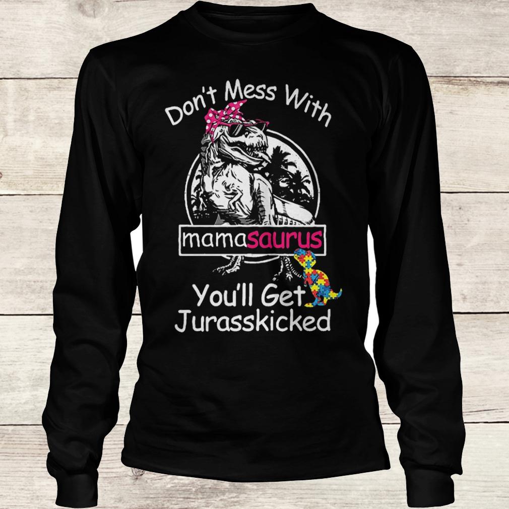 Premium Autism don't mess with mamasaurus you'll get jurasskicked shirt 5 Premium Autism don't mess with mamasaurus you'll get jurasskicked shirt Longsleeve Tee Unisex
