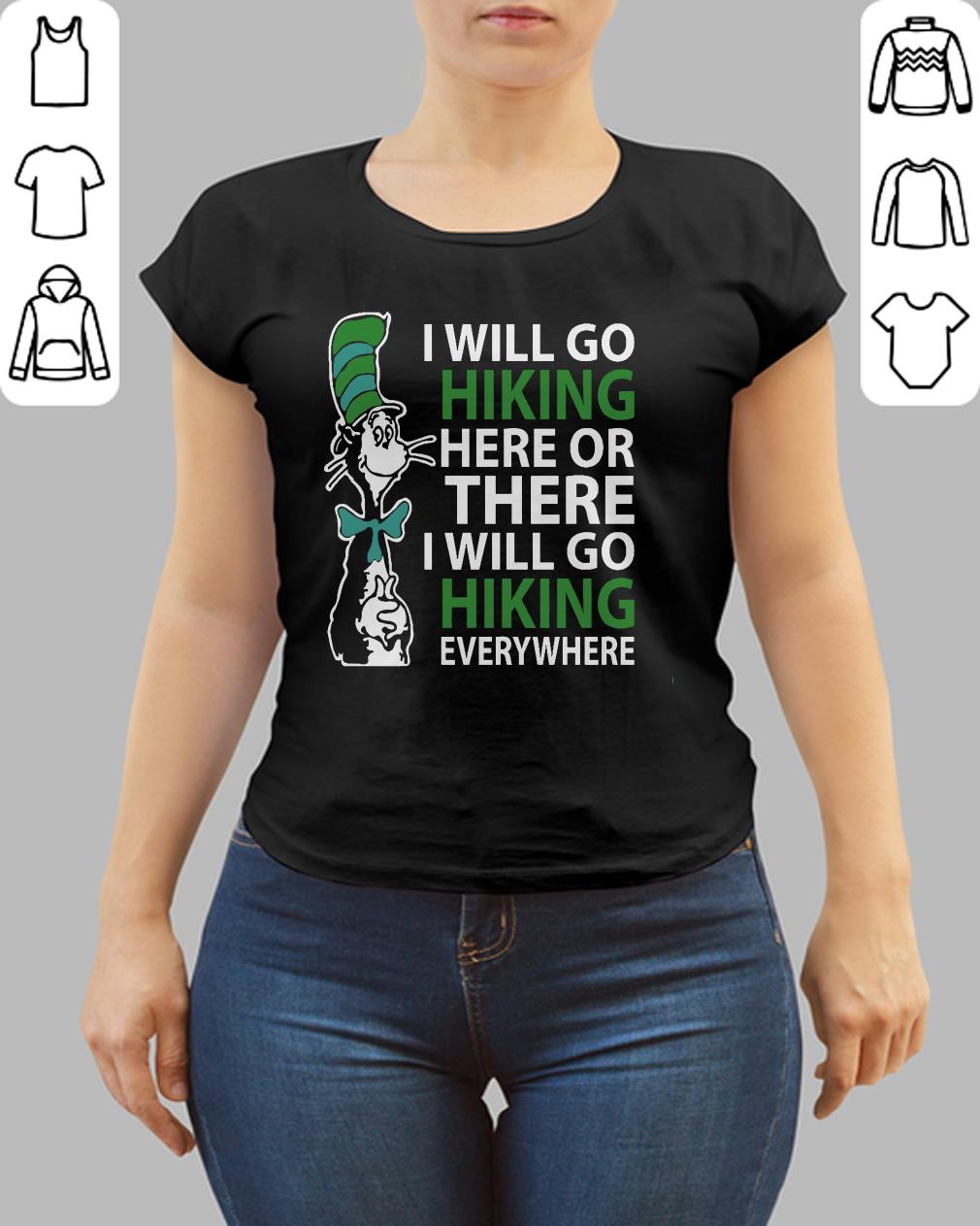 Awesome Dr Seuss I Will Go Hiking Here Or There I Will Go Hiking Everywhere Shirt Hoodie Sweater Longsleeve T Shirt