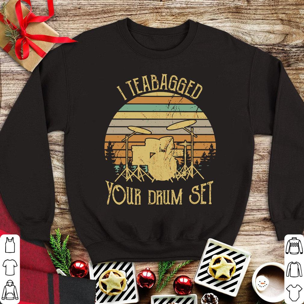 Premium Sunset I Teabagged your drum set shirt, hoodie, sweater