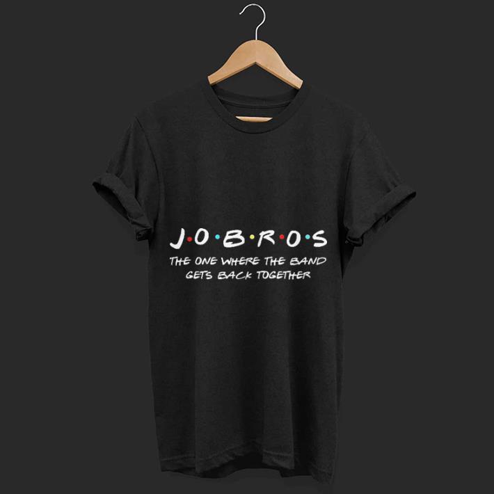 Jobros the one where the band gets back together shirt