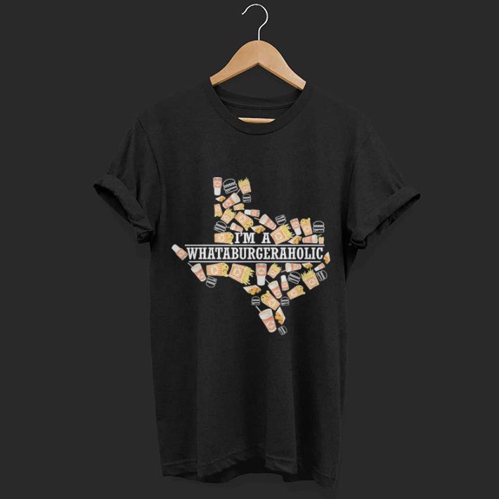 Texas I'm a whataburgeraholic shirt