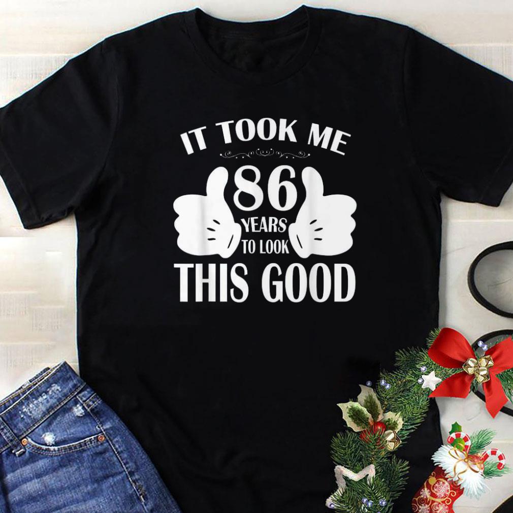 Awesome It Took Me 86 Years Old This Good shirt