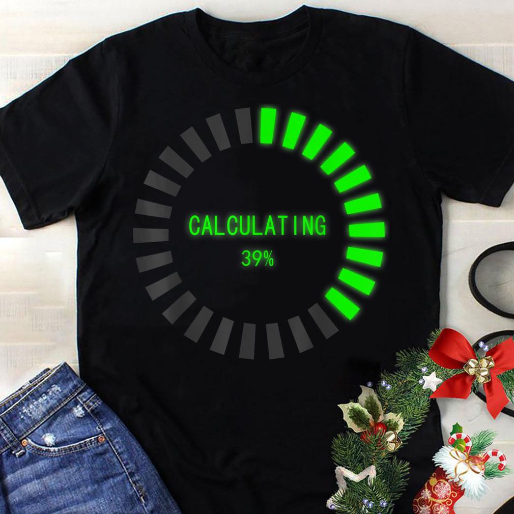 Awesome Math Calculating Loading shirt