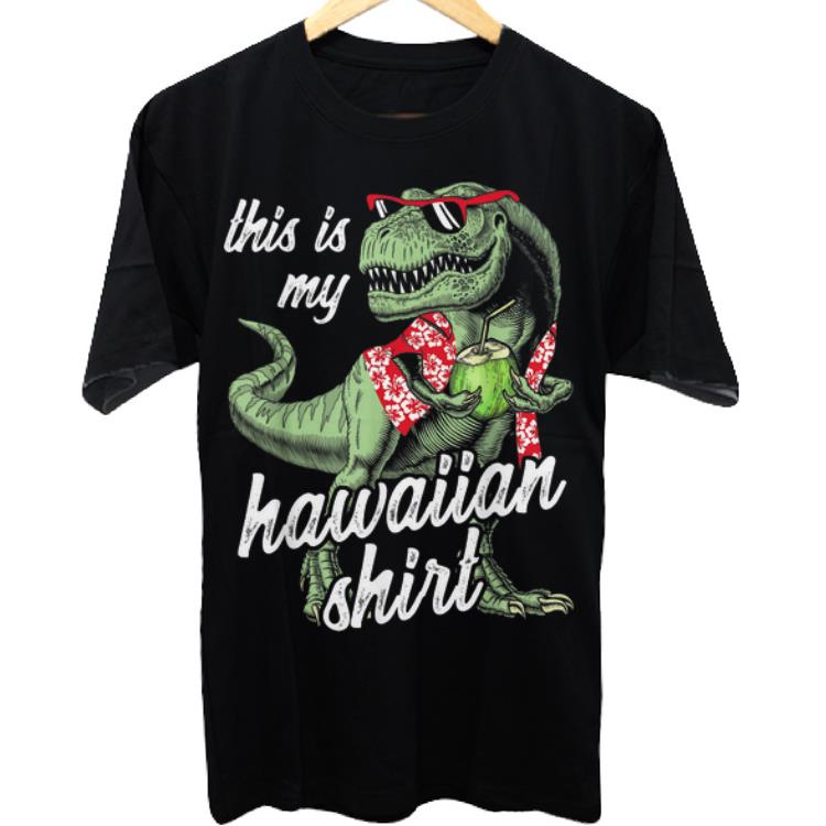 Awesome This Is My Hawaiian Dinosaur shirt shirt