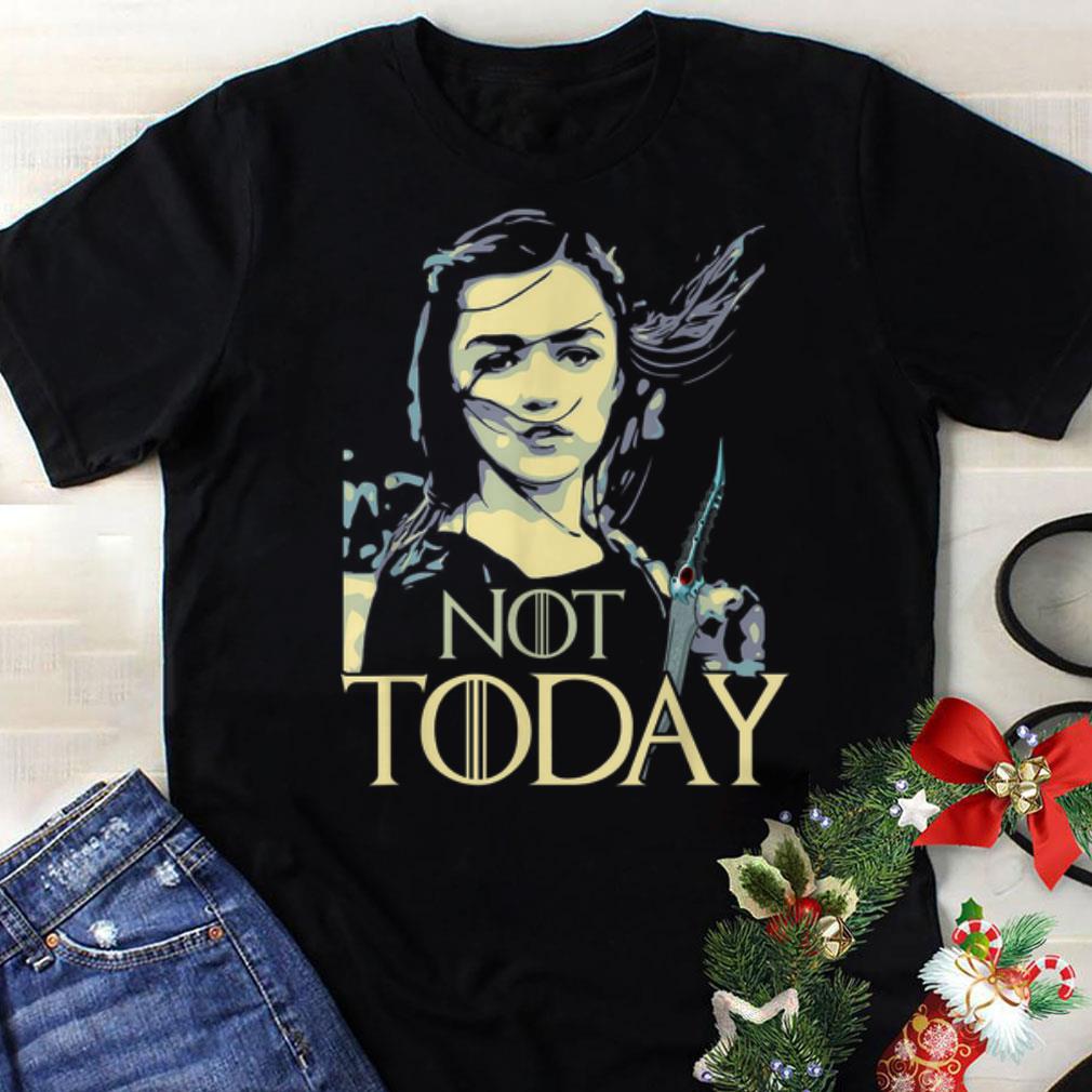 Funny Not Today Game of Throne Arya Stark shirt